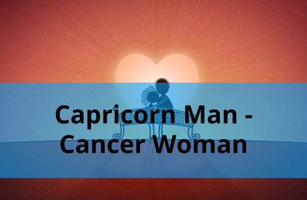 Capricorn Man and Cancer Woman: Compatibility in Love, Life and in Long-Term Relationship