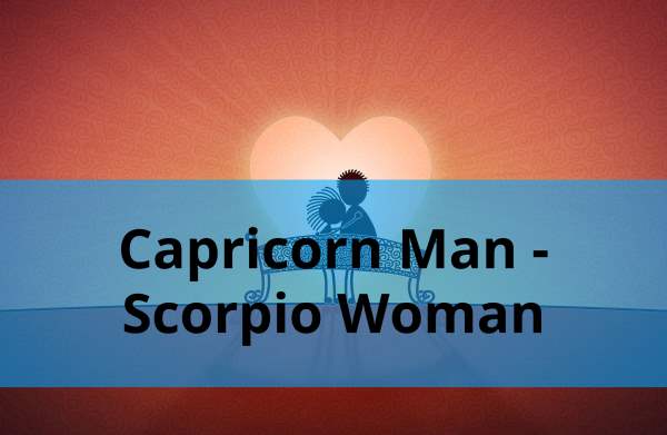 Capricorn Man and Scorpio Woman: Love Compatibility