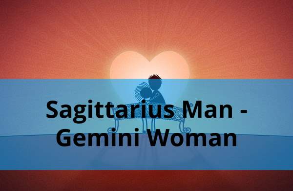 Sagittarius Man and Gemini Woman: Love Compatibility