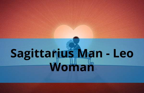 Sagittarius Man and Leo Woman: Love Compatibility