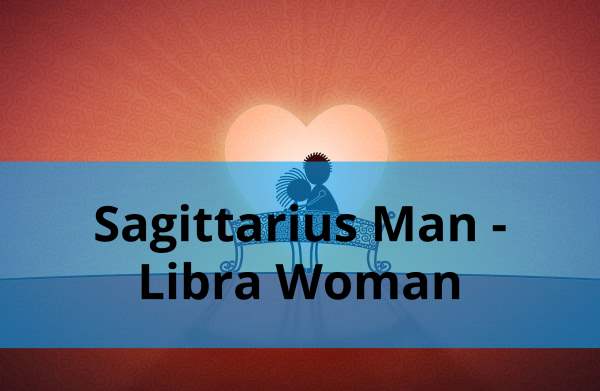 Sagittarius Man and Libra Woman: Love Compatibility