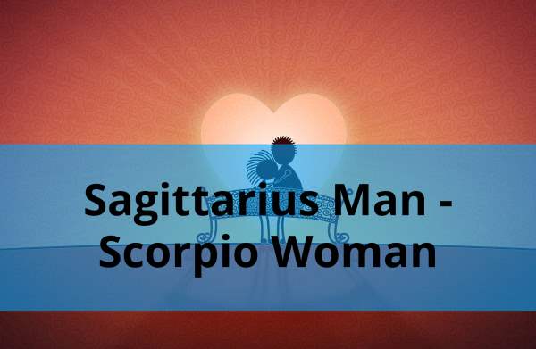 Sagittarius Man and Scorpio Woman: Love Compatibility