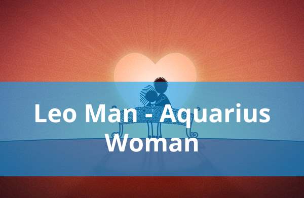 Leo Man and Aquarius Woman: Compatibility in Love, Life and in Long-Term Relationship