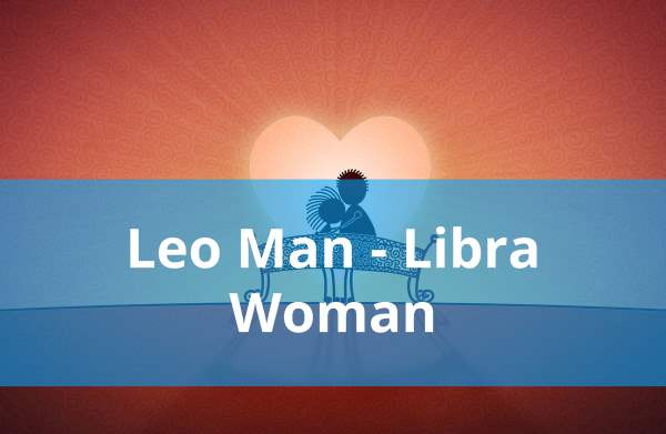 Leo Man and Libra Woman: Love Compatibility
