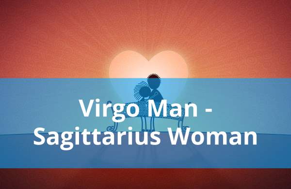 Virgo Man and Sagittarius Woman: Compatibility in Love, Life and in Long-Term Relationship