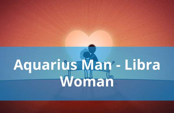 Aquarius Man and Libra Woman: Compatibility in Love, Life and in Long-Term Relationship
