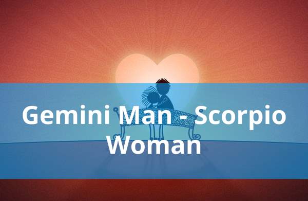 Gemini Man and Scorpio Woman: Compatibility in Love, Life and in Long-Term Relationship