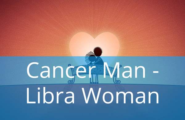 Cancer Man and Libra Woman: Compatibility in Love, Life and in Long-Term Relationship