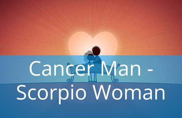 Cancer Man and Scorpio Woman: Compatibility in Love, Life and in Long-Term Relationship