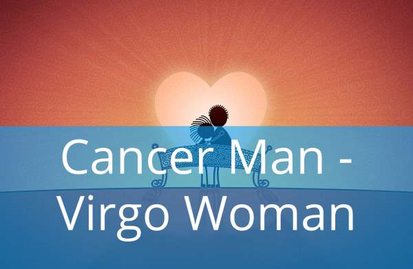 Cancer Man and Virgo Woman: Compatibility in Love, Life and in Long-Term Relationship