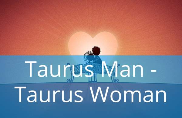 In love man when taurus Taurus Man