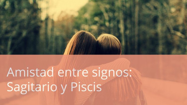 Compatibilidad de amistad entre Sagitario y Piscis según la Astrología