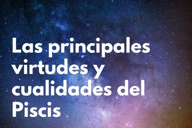 principales virtudes Piscis