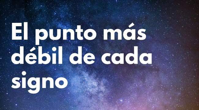 El punto más débil y el más fuerte de cada signo del zodiaco