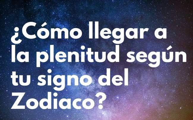 ¿Cómo sentirse bien y pleno según tu signo del Zodiaco?