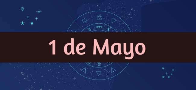 ¿Cómo son los nacidos el 1 de Mayo? Todo sobre su personalidad