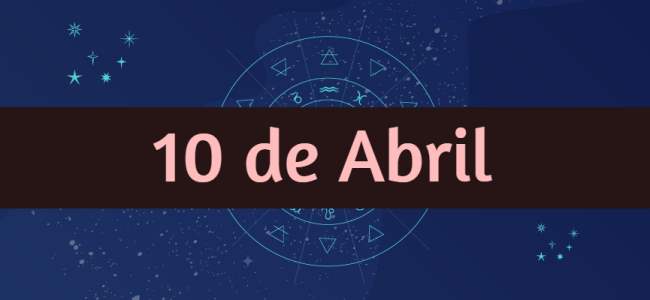 Nacidos el 10 de Abril, ¿Cómo son? ¿Qué tienen de especial?