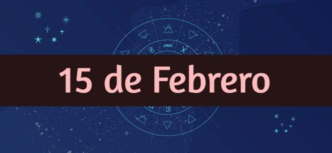 Nacidos el 15 de Febrero, ¿Cómo son? ¿Qué tienen de especial?