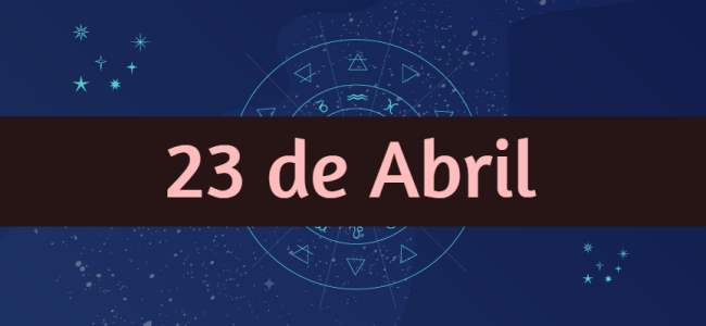 ¿Cómo son los nacidos el 23 de Abril? Todo sobre su personalidad