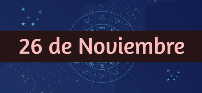 Descubre la personalidad y compatibilidad de los nacidos el 26 de Noviembre