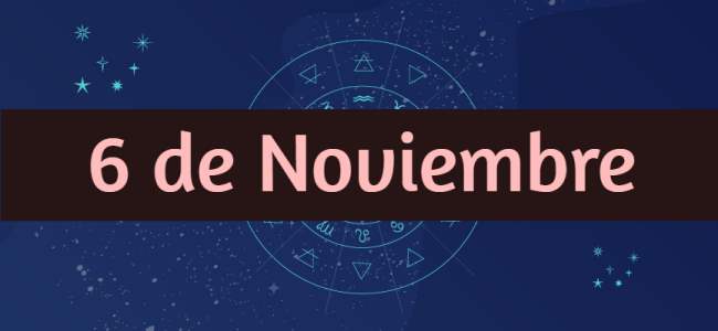 Personalidad y compatibilidad de los nacidos el 6 de Noviembre según la astrología