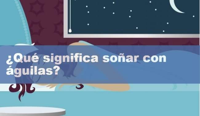 ¿Qué significa soñar con águilas?