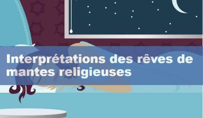 Interprétations des rêves de mantes religieuses