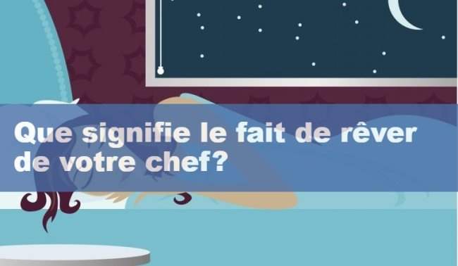 Que signifie le fait de rever de votre chef 