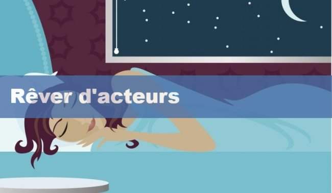 Pourquoi rêver d'acteurs ? Signification et interprétations