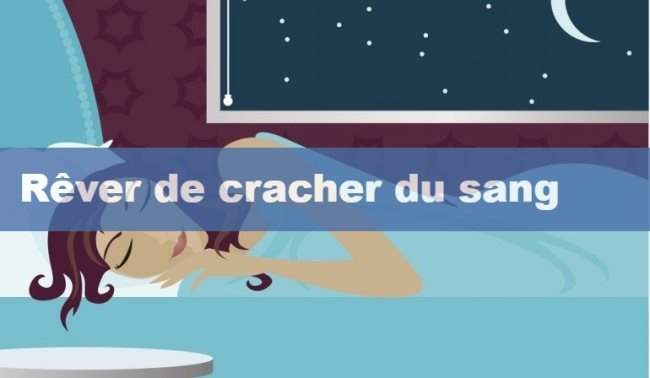 Que signifie rêver de cracher du sang ?