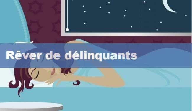 Ce que signifie rêver de délinquants : Des interprétations adaptées à votre vie