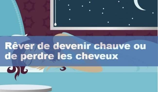 Rêver de devenir chauve ou de perdre les cheveux