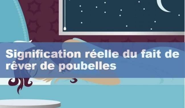 Signification reelle du fait de rever de poubelles