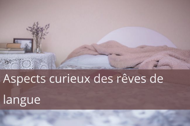 Aspects curieux des reves de langue