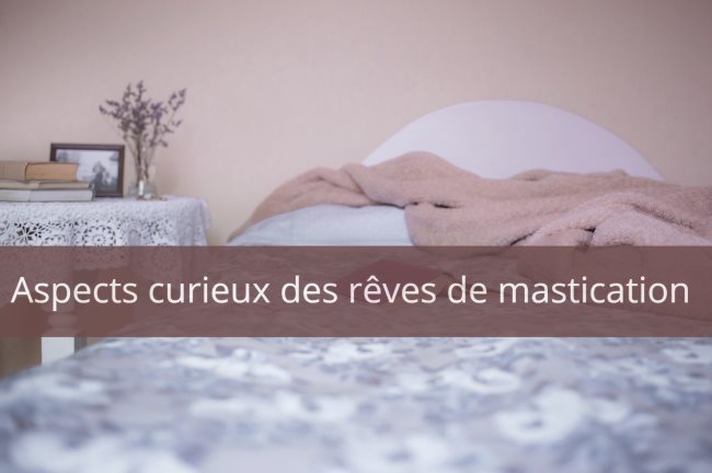 Aspects curieux des reves de mastication