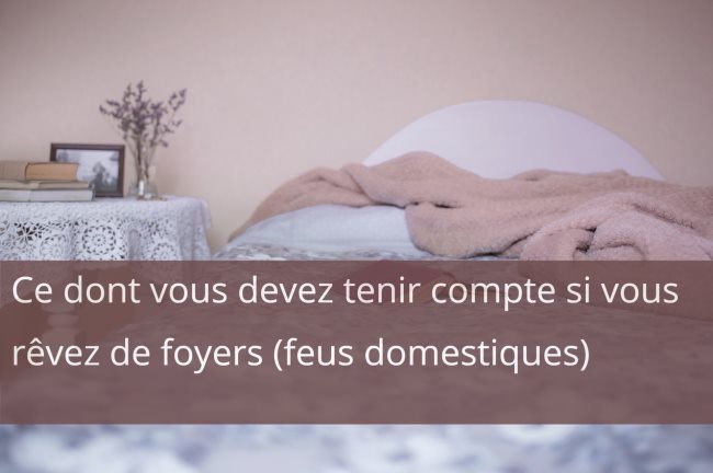 Que signifie rêver de foyers et de feux ouverts ?