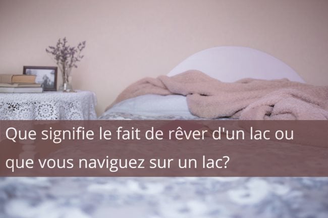 Que signifie rêver d'un lac ?