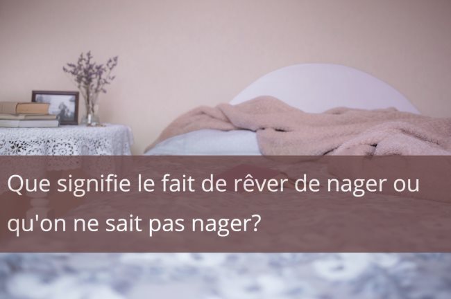 Que signifie le fait de rever de nager ou qu on ne sait pas nager