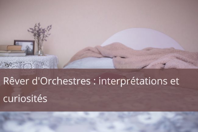 Rêver d'orchestre : interprétations et curiosités