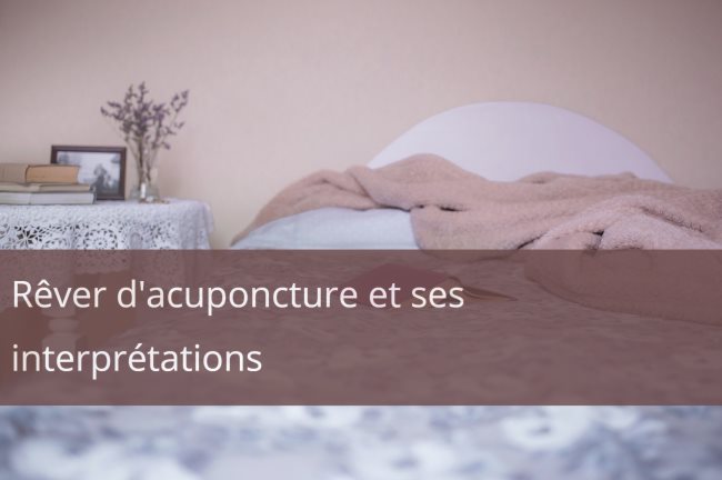 Rêver d'acupuncture et ses interprétations