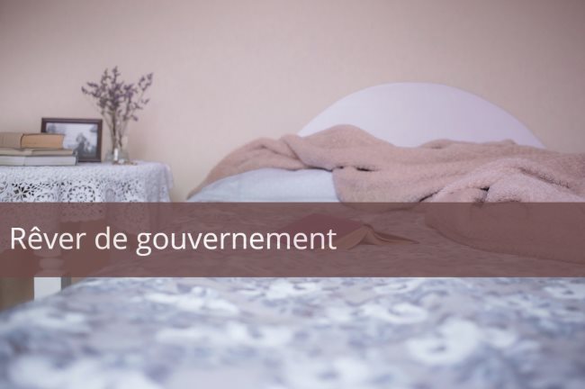 Que signifie rêver de gouvernement ?