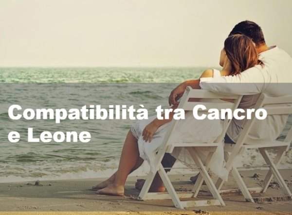 Compatibilità tra Cancro e Leone: vanno d'accordo?