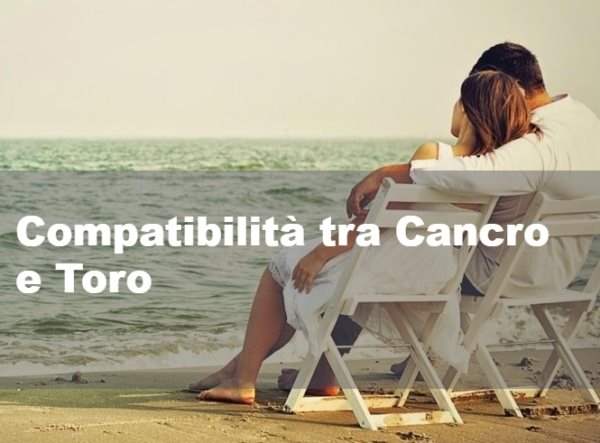 Compatibilità tra Cancro e Toro: vanno d'accordo?