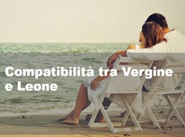 Compatibilità tra Vergine e Leone: vanno d'accordo?