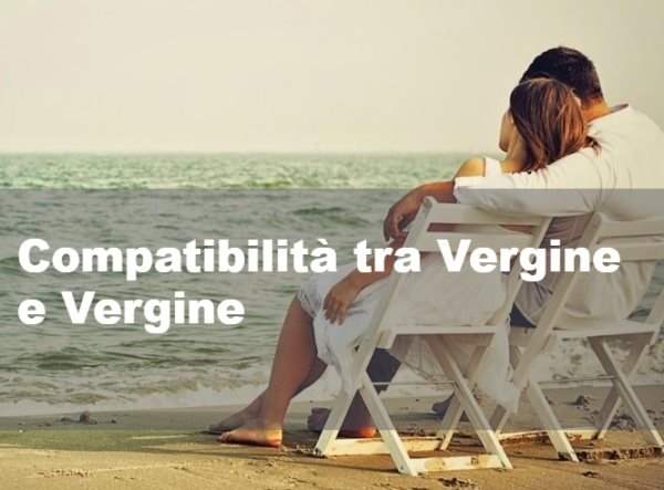 Lui Vergine – Lei Vergine: Compatibilità di coppia