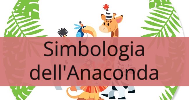 Simbologia dell'Anaconda: Significato simbolico, spirituale, esoterico