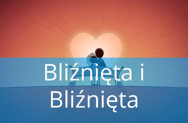 Bliźnięta i Bliźnięta: Dopasowanie, Miłość, przyjaźń, w łóżku, związek