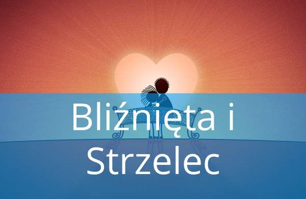 Bliźnięta i Strzelec: Dopasowanie, Miłość, przyjaźń, w łóżku, związek