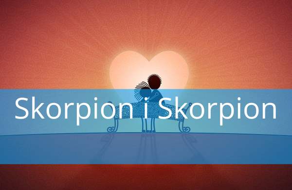 Skorpion i Skorpion: Dopasowanie, Miłość, przyjaźń, w łóżku, związek